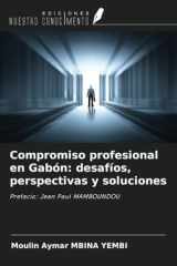 Compromiso profesional en Gabón: desafíos, perspectivas y soluciones: Prefacio: Jean Paul MAMBOUNDOU (Spanish Edition) cover image