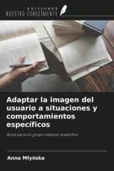 Adaptar la imagen del usuario a situaciones y comportamientos específicos: Ropa para un grupo objetivo específico (Spanish Edition) cover image