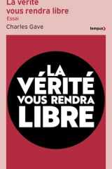 La vérité vous rendra libre: l'histoire des quarante dernières années revue et corrigée par Charles Gave cover image
