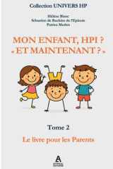 Mon enfant, HPI ? Et maintenant ?: le livre pour les parents cover image