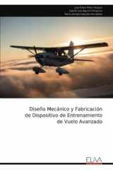 Diseño Mecánico y Fabricación de Dispositivo de Entrenamiento de Vuelo Avanzado (Spanish Edition) cover image