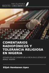 COMENTARIOS RADIOFÓNICOS Y TOLERANCIA RELIGIOSA EN NIGERIA: ESTUDIO DE LOS OYENTES DE LA FRCN EN EL ESTADO DE BENUE, NIGERIA (Spanish Edition) cover image