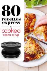80 recettes express au Cookeo extra crisp cover image