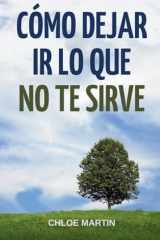 Cómo Dejar Ir Lo Que No Te Sirve cover image