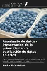Anonimato de datos - Preservación de la privacidad en la publicación de datos abiertos: Preservación de la intimidad en la divulgación de datos entre los sectores público y privado (Spanish Edition) cover image