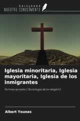 Iglesia minoritaria, Iglesia mayoritaria, Iglesia de los inmigrantes: Formas sociales ( Sociología de la religión) (Spanish Edition) cover image