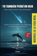 YO TAMBIÉN PERDÍ UN HIJO «Papá nuestras almas están entrelazadas»: Basado en mis increíbles experiencias con mi amada hija Karol Andrea (Spanish Edition) cover image
