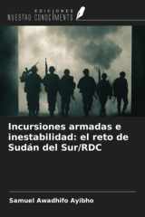 Incursiones armadas e inestabilidad: el reto de Sudán del Sur/RDC (Spanish Edition) cover image
