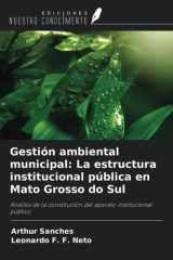 Gestión ambiental municipal: La estructura institucional pública en Mato Grosso do Sul: Análisis de la constitución del aparato institucional público (Spanish Edition) cover image