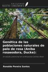 Genética de las poblaciones naturales de palo de rosa (Aniba rosaeodora, Ducke):: Un estudio preliminar en la Amazonia Central, Brasil (Spanish Edition) cover image