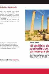 El análisis del estilo periodístico durante la primavera árabe: La manipulación en la prensa árabe durante la primavera árabe (Spanish Edition) cover image