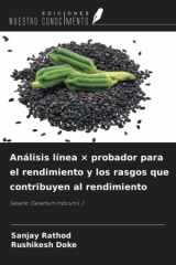 Análisis línea × probador para el rendimiento y los rasgos que contribuyen al rendimiento: Sésamo (Sesamum indicum L.) (Spanish Edition) cover image