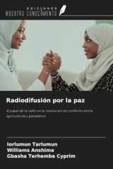 Radiodifusión por la paz: El papel de la radio en la resolución de conflictos entre agricultores y ganaderos (Spanish Edition) cover image