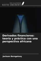 Derivados financieros: teoría y práctica con una perspectiva africana (Spanish Edition) cover image