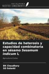 Estudios de heterosis y capacidad combinatoria en sésamo Sesamum indicum L: Agricultura Cultivo (Spanish Edition) cover image
