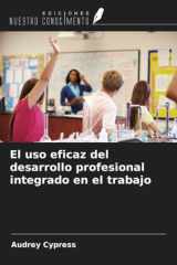 El uso eficaz del desarrollo profesional integrado en el trabajo (Spanish Edition) cover image