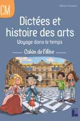 Dictées et histoire des arts CM - Voyage dans le temps - cahier de l'élève cover image