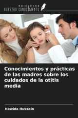 Conocimientos y prácticas de las madres sobre los cuidados de la otitis media (Spanish Edition) cover image