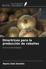 Directrices para la producción de cebollas: En el noroeste de Nigeria (Spanish Edition) cover image
