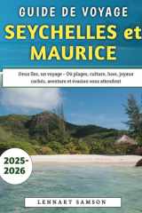 Guide De Voyage Seychelles et Maurice 2025-2026: Deux îles, un voyage – Où plages, culture, luxe, joyaux cachés, aventure et évasion vous attendent (French Edition) cover image
