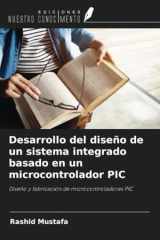 Desarrollo del diseño de un sistema integrado basado en un microcontrolador PIC: Diseño y fabricación de microcontroladores PIC (Spanish Edition) cover image