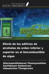 Efecto de los aditivos de alcoholes de orden inferior y superior en el biocombustible de algas (Spanish Edition) cover image