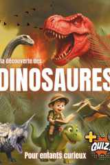 À la découverte des Dinosaures: Le voyage des 4-8 ans pour tout savoir sur le T. Rex, le Tricératops, le Stégosaure, le Vélociraptor et bien d'autres ... ! + Quiz bonus à la fin" (French Edition) cover image