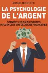 LA PSYCHOLOGIE DE L'ARGENT: Comment les biais cognitifs influencent vos décisions financières (French Edition) cover image