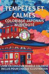 Tempêtes et Calmes Coloriage Japonais Numéroté: Livre de coloriage mystère adulte-payasage japonais , Mer déchaînée sur la côte japonaise, mais aussi ... et aux forêts tranquilles (French Edition) cover image