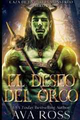 El deseo del orco (Caza de la Pareja Monstruo) (Spanish Edition) cover image