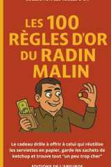 Les 100 Règles d'Or du Radin Malin: Le cadeau drôle à offrir à celui qui réutilise les serviettes en papier, garde les sachets de ketchup et trouve ... trop cher” (Les Règles d'Or) (French Edition) cover image