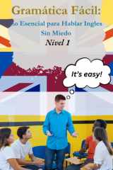 Gramática Fácil:: Lo Esencial para Hablar Ingles Sin Miedo Básico / Nivel 1 (Spanish Edition) cover image