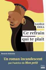 Ce refrain qui te plaît Par l'autrice du roman Mon Petit, finaliste du Prix des Inrockuptibles cover image