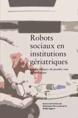 Robots sociaux en institutions gériatriques: enjeux éthiques du prendre soin technologique cover image
