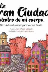 La gran ciudad dentro de mi cuerpo.: Un cuento educativo para leer en familia. cover image