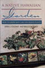 A native Hawaiian garden: how to grow and care for island plants cover image