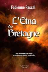 L'Etna de Bretagne: la vie bouillonnante d'une médium et ses astuces pour cheminer vers la lumière cover image
