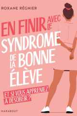 En finir avec le syndrome de la bonne élève: et si vous appreniez à désobéir ? cover image