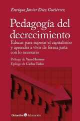 Pedagogía del decrecimiento Educar para superar el capitalismo y aprender a vivir de forma justa con lo necesario cover image