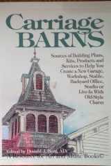 Carriage barns: sources of building plans, kits, products and services to help you create a new garage, workshop, stable, backyard office, studio or live-in with old style charm cover image