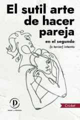 El sutil arte de hacer pareja en el segundo (o tercer) intento: Consejos para formar pareja en la segunda vuelta (Spanish Edition) cover image