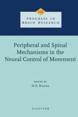 Progress in brain research. Volume 123. Peripheral and spinal mechanisms in the neural control of movement cover image
