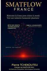 Smatflow France: réinventer la France pour éclairer le monde: vers une industrie humaniste planétaire. Tome 00-A. Les angles morts: réquisitoire pour l'urgence cover image