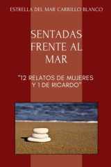 Sentadas Frente Al Mar - 12 Relatos de Mujeres Y 1 de Ricardo cover image