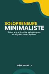 Solopreneure minimaliste: Créer une entreprise web prospère et alignée, sans s’épuiser (French Edition) cover image