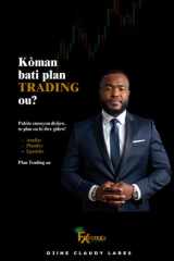 Kòman bati plan TRADING ou?: Gid pratik pou w fè siksè nan FOREX ak lòt mache finansye yo. (French Edition) cover image