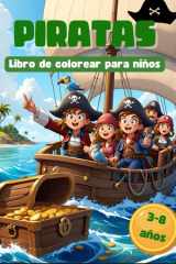 PIRATAS. Libro de colorear para niños: Aventuras y creatividad infantil de 3 a 8 años. Cuaderno de 50 ilustraciones para pintar bucaneros (Spanish Edition) cover image