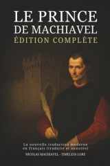 Le Prince de Machiavel – Édition complète : La nouvelle traduction moderne en français (traduite et annotée) (French Edition) cover image