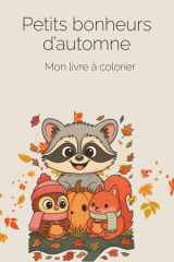 Petits bonheurs d’automne - livre à colorier pour enfants (Édition français): Une aventure de coloriage pour savourer les couleurs de l’automne (Lin & Lune-FR) (French Edition) cover image