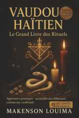 VAUDOU HAÏTIEN - Le Grand Livre des Rituels Apprends et pratique la magie vaudou pour l'amour, l'argent, la chance et la protection - Rituels guidés pas à pas cover image